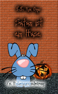 Z.Z. Rox Orpo - Satan ist ein Hase Die Halloweenverschwörung