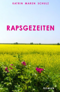 Katrin Maren Schulz - Rapsgezeiten