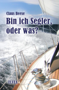 Claus Beese - Bin ich Segler, oder was?