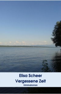 Elisa Scheer - Vergessene Zeit