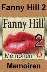 Джон Клеланд - Klassiker der Erotik - Fanny Hill 2 - 12 Kapitel