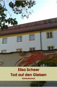 Elisa Scheer - Tod auf den Gleisen