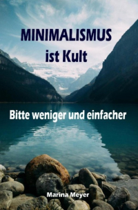 Minimalismus ist Kult... Bitte weniger und einfacher