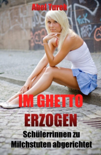 Im Ghetto erzogen - Schülerinnen zu Milchstuten abgerichtet