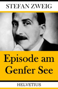 Стефан Цвейг - Episode am Genfer See