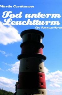 Martin Cordemann - Tod unterm Leuchtturm