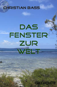 Christian Bass - Das Fenster zur Welt