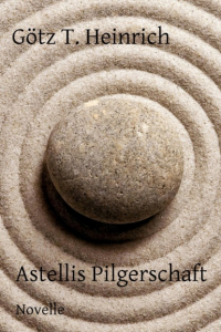 Götz T. Heinrich - Astellis Pilgerschaft