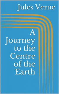 Жюль Верн - A Journey to the Centre of the Earth