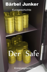 Бербель Юнкер  - Der Safe