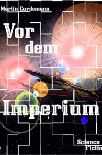 Martin Cordemann - Vor dem Imperium