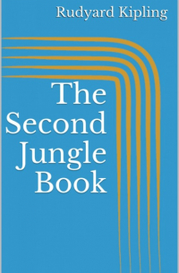 Редьярд Киплинг - The Second Jungle Book