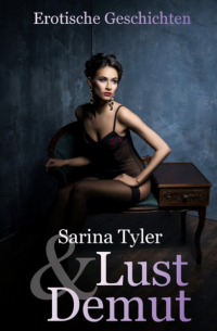 Sarina Tyler - Lust & Demut