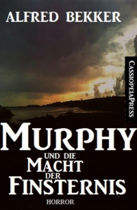 Murphy und die Macht der Finsternis (Dämonenjäger Murphy)