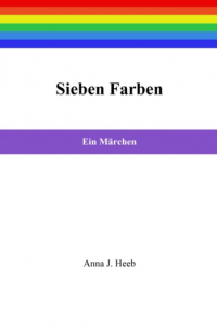 Anna J. Heeb - Sieben Farben