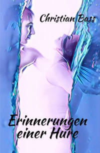 Christian Bass - Erinnerungen einer Hure