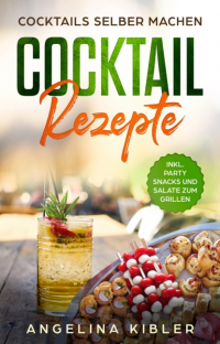 Angelina Kibler - COCKTAIL REZEPTE