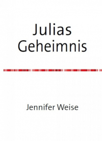 Jennifer Weise - Julias Geheimnis