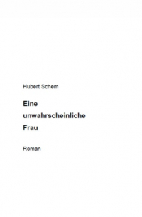 Hubert Schem - Eine unwahrscheinliche Frau