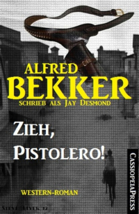 Alfred Bekker - Zieh, Pistolero! (Western-Roman)