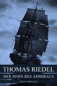 Thomas Riedel - Der Sohn des Admirals