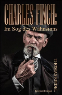 Thomas Riedel - Charles Finch: Im Sog des Wahnsinns
