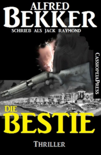 Alfred Bekker - Die Bestie: Thriller