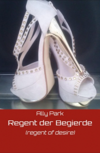 Ally Park - Regent der Begierde