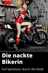 Stefanie P.A.I.N - Die nackte Bikerin