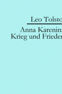 Лев Толстой - Anna Karenina. Krieg und Frieden