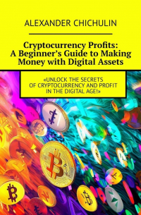 Cryptocurrency Profits: A Beginner’s Guide to Making Money with Digital Assets