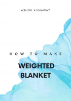 Ashok Kumawat - How to make weighted blanket