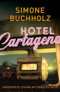 Симон Бухгольц - Hotel Cartagena - Chastity-Riley-Serie - Kriminalroman, Band 9 (Ungekürzt)