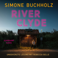 Симон Бухгольц - River Clyde - Chastity-Riley-Serie - Kriminalroman, Band 10 (Ungekürzt)