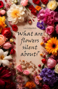 Leo Lubavitch - What are flowers silent about?