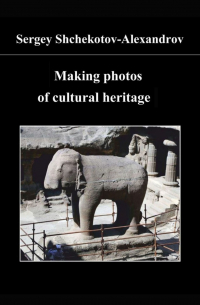 Sergey Shchekotov-Alexandrov - Making Photos of Cultural Heritage