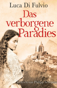 Лука Ди Фульвио - Das verborgene Paradies (Gekürzt)