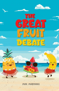 Max Marshall - The Great Fruit Debate