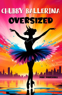 Max Marshall - Chubby Ballerina Oversized