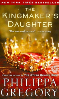 Филиппа Грегори - The Kingmaker's Daughter