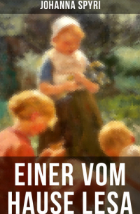 Johanna Spyri - Einer vom Hause Lesa - Eine Kindergeschichte des Autors von Heidi und Rosenresli
