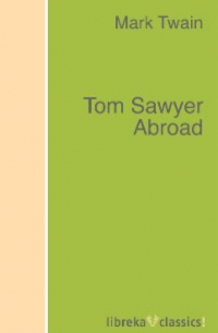 Марк Твен - Tom Sawyer Abroad