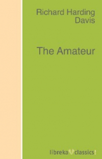 Ричард Хардинг Дэвис - The Amateur