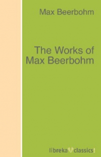 Макс Бирбом - The Works of Max Beerbohm