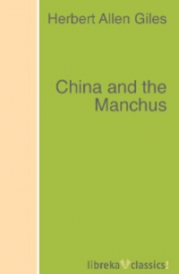 Herbert Allen Giles - China and the Manchus