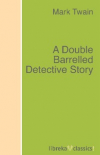 Марк Твен - A Double Barrelled Detective Story