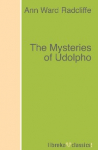 Анна Радклиф - The Mysteries of Udolpho