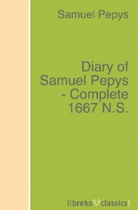 Diary of Samuel Pepys - Complete 1667 N. S.