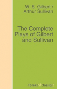  - The Complete Plays of Gilbert and Sullivan