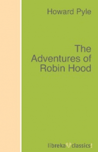 Говард Пайл - The Adventures of Robin Hood